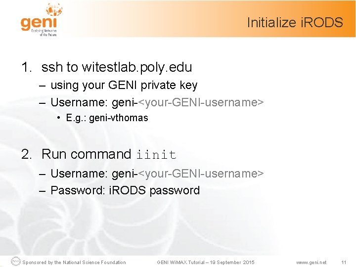 Initialize i. RODS 1. ssh to witestlab. poly. edu – using your GENI private