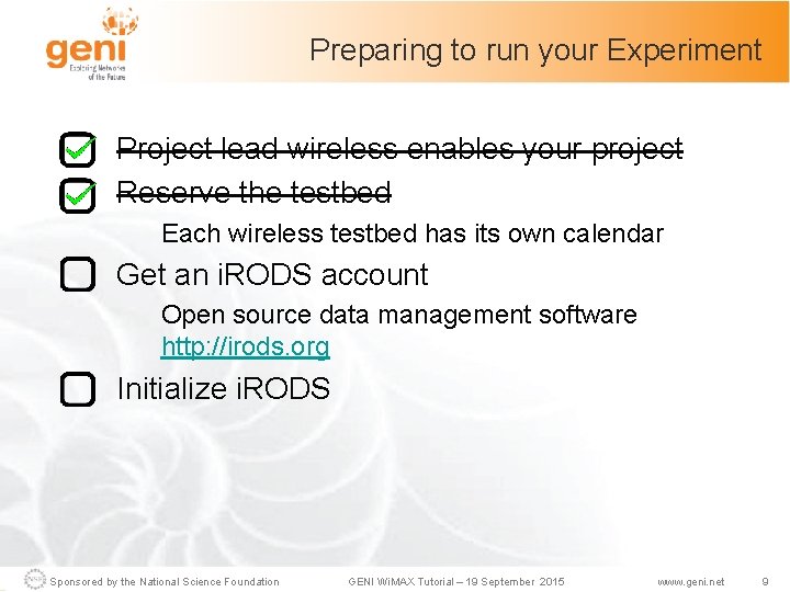 Preparing to run your Experiment Project lead wireless enables your project Reserve the testbed