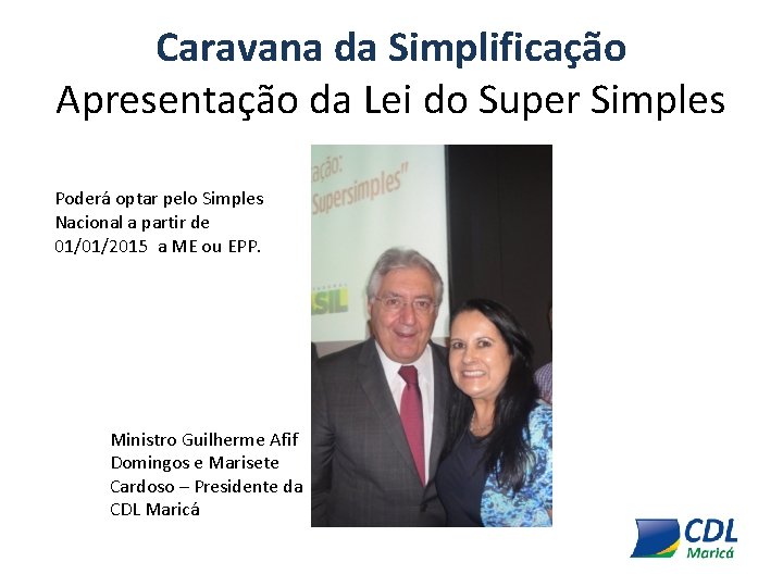 Caravana da Simplificação Apresentação da Lei do Super Simples Poderá optar pelo Simples Nacional