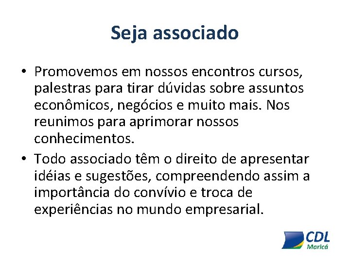 Seja associado • Promovemos em nossos encontros cursos, palestras para tirar dúvidas sobre assuntos