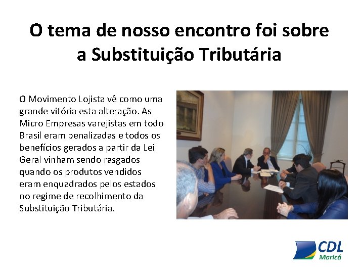 O tema de nosso encontro foi sobre a Substituição Tributária O Movimento Lojista vê