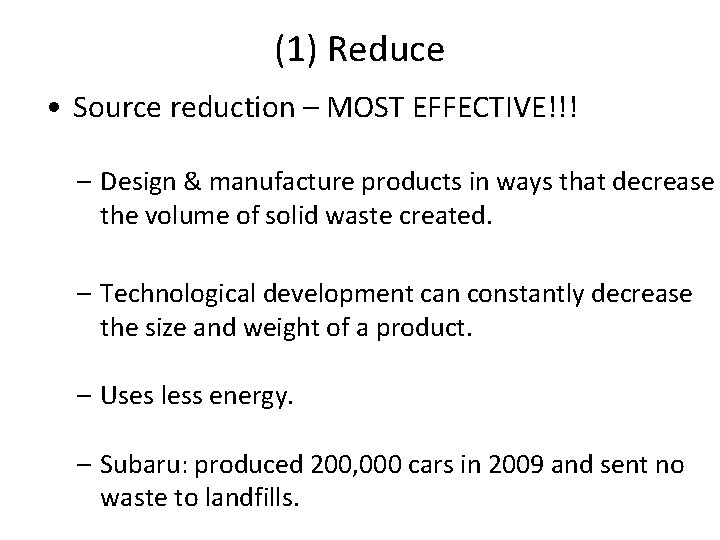 (1) Reduce • Source reduction – MOST EFFECTIVE!!! – Design & manufacture products in