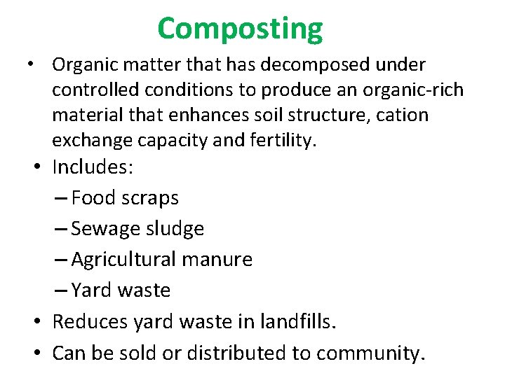 Composting • Organic matter that has decomposed under controlled conditions to produce an organic-rich