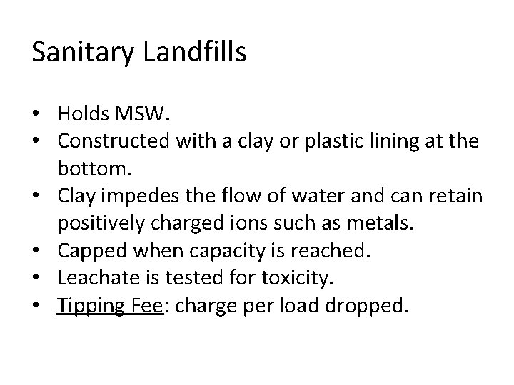 Sanitary Landfills • Holds MSW. • Constructed with a clay or plastic lining at