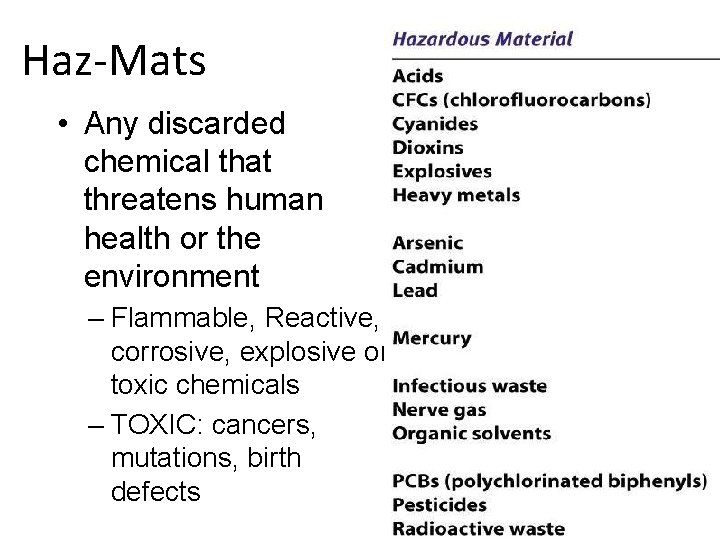 Haz-Mats • Any discarded chemical that threatens human health or the environment – Flammable,