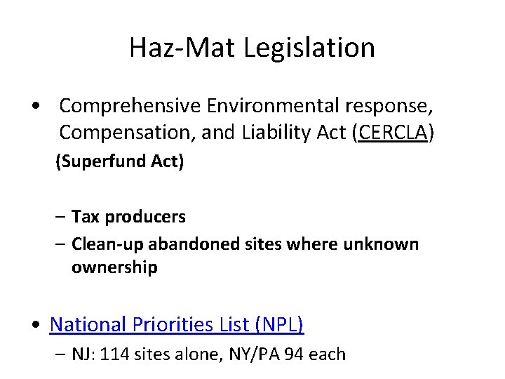 Haz-Mat Legislation • Comprehensive Environmental response, Compensation, and Liability Act (CERCLA) (Superfund Act) –