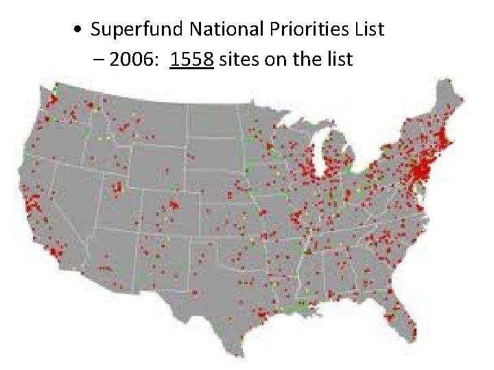  • Superfund National Priorities List – 2006: 1558 sites on the list 