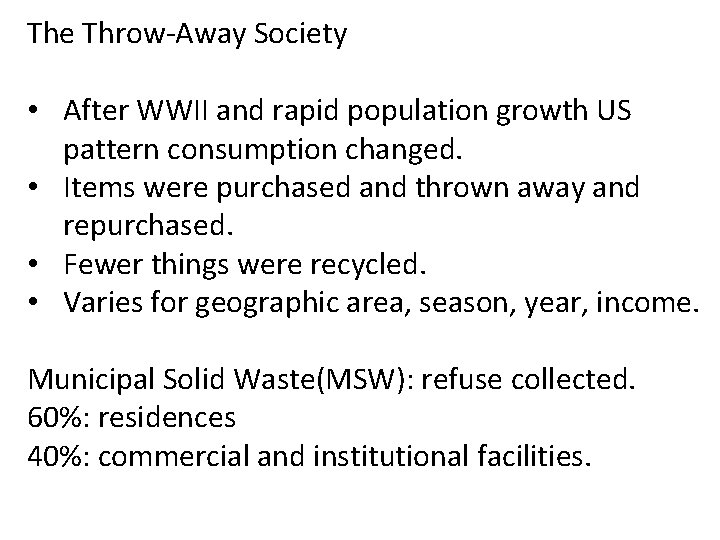 The Throw-Away Society • After WWII and rapid population growth US pattern consumption changed.