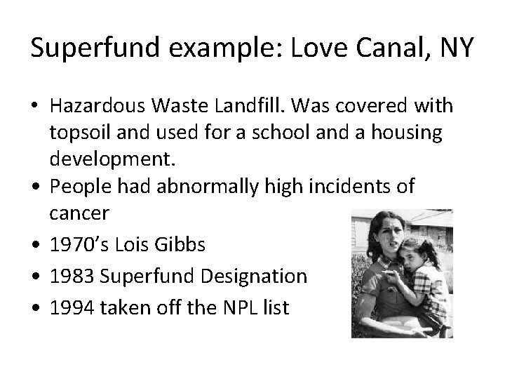 Superfund example: Love Canal, NY • Hazardous Waste Landfill. Was covered with topsoil and