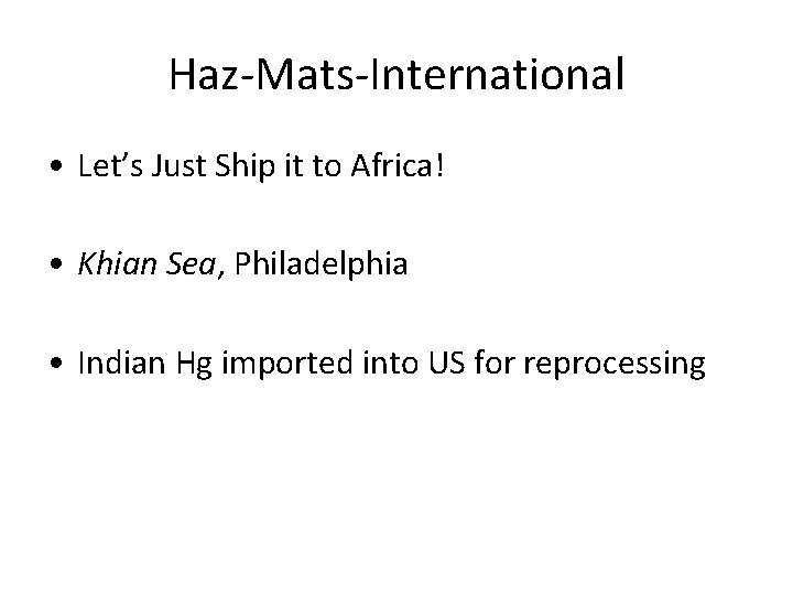 Haz-Mats-International • Let’s Just Ship it to Africa! • Khian Sea, Philadelphia • Indian