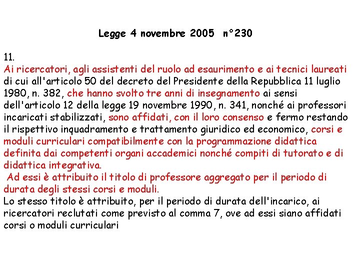 Legge 4 novembre 2005 n° 230 11. Ai ricercatori, agli assistenti del ruolo ad