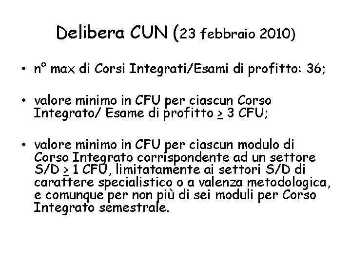 Delibera CUN (23 febbraio 2010) • n° max di Corsi Integrati/Esami di profitto: 36;