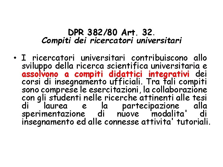 DPR 382/80 Art. 32. Compiti dei ricercatori universitari • I ricercatori universitari contribuiscono allo