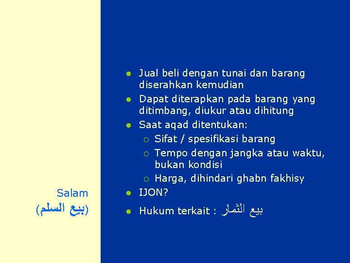 Jual beli dengan tunai dan barang diserahkan kemudian l Dapat diterapkan pada barang yang