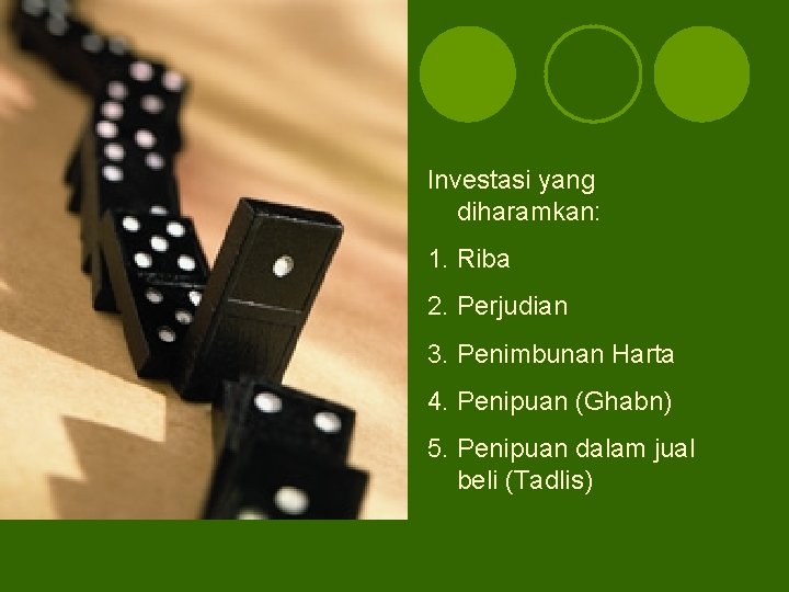 Investasi yang diharamkan: 1. Riba 2. Perjudian 3. Penimbunan Harta 4. Penipuan (Ghabn) 5.