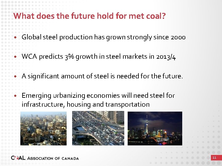 What does the future hold for met coal? • Global steel production has grown