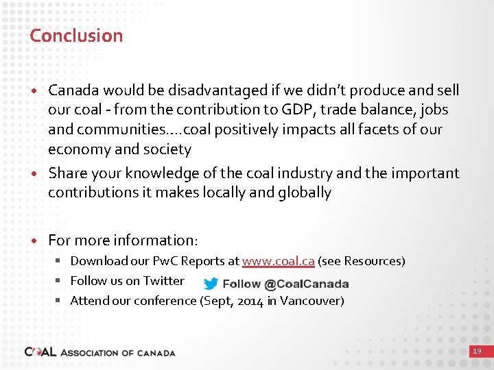 Conclusion • Canada would be disadvantaged if we didn’t produce and sell our coal