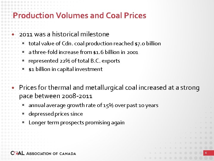 Production Volumes and Coal Prices • 2011 was a historical milestone § § total