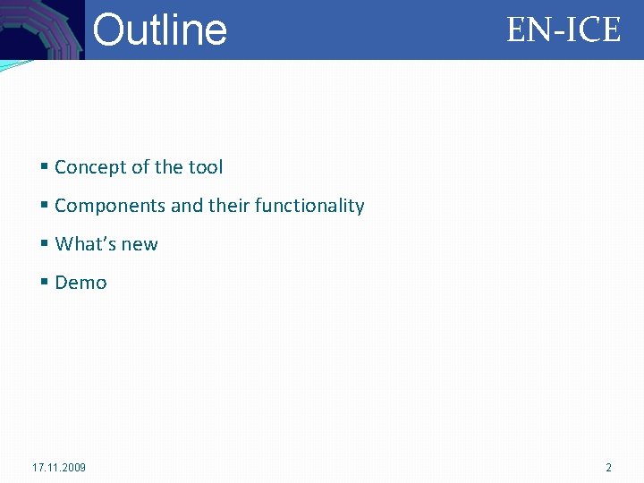 Controls Outline EN-ICE § Concept of the tool § Components and their functionality §