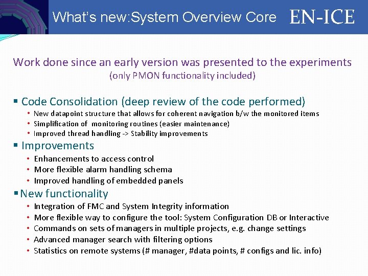 Controls What’s new: System Overview Core EN-ICE Work done since an early version was