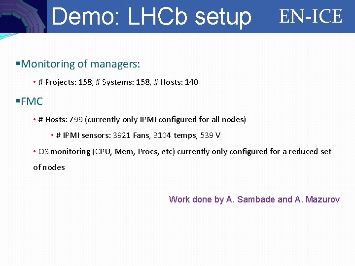 Controls Demo: LHCb setup EN-ICE §Monitoring of managers: • # Projects: 158, # Systems: