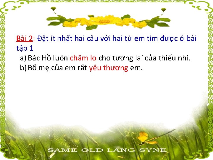 Bài 2: Đặt ít nhất hai câu với hai từ em tìm được ở