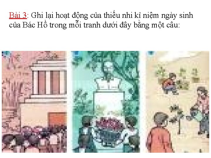 Bài 3: Ghi lại hoạt động của thiếu nhi kỉ niệm ngày sinh của