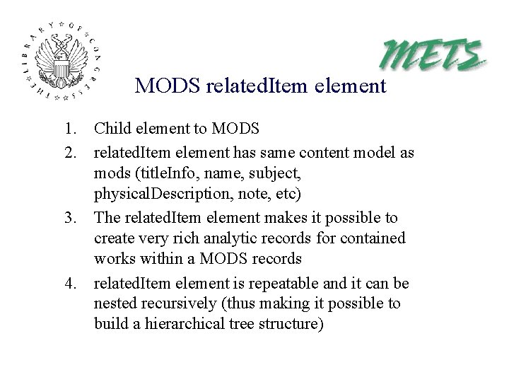 MODS related. Item element 1. Child element to MODS 2. related. Item element has