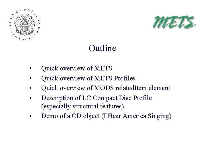Outline • • • Quick overview of METS Profiles Quick overview of MODS related.