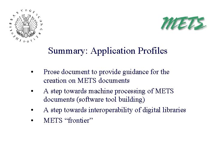 Summary: Application Profiles • • Prose document to provide guidance for the creation on