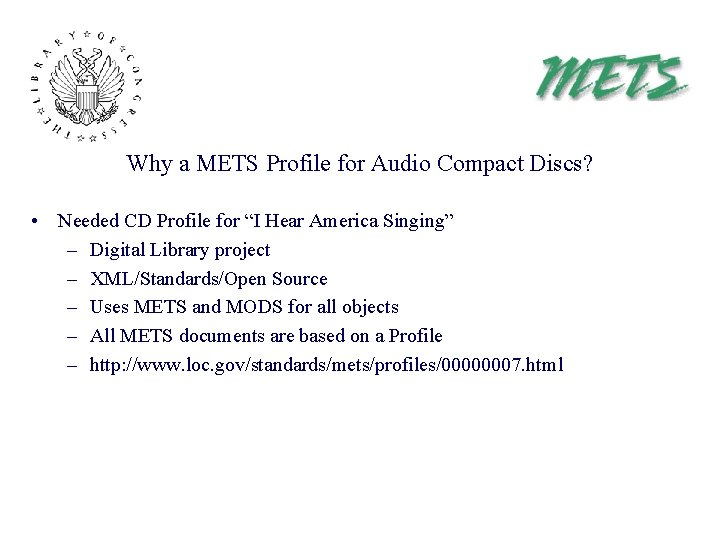 Why a METS Profile for Audio Compact Discs? • Needed CD Profile for “I