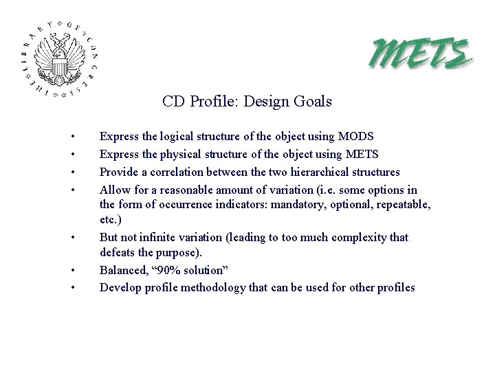 CD Profile: Design Goals • • Express the logical structure of the object using