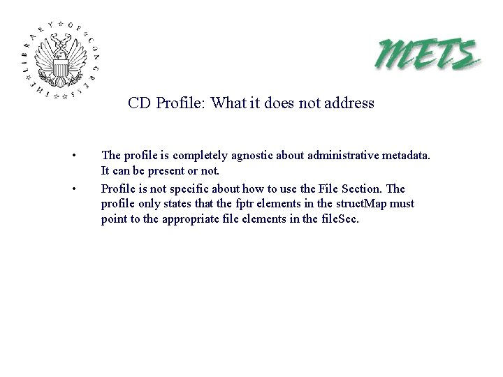 CD Profile: What it does not address • • The profile is completely agnostic