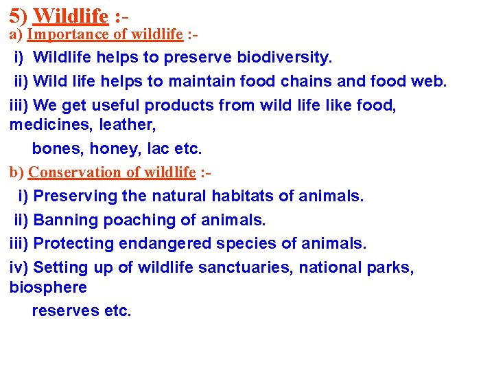 5) Wildlife : - a) Importance of wildlife : i) Wildlife helps to preserve