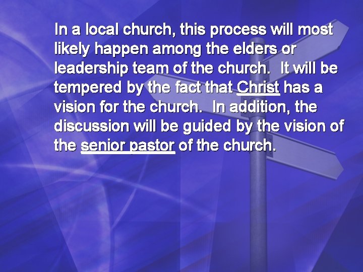 In a local church, this process will most likely happen among the elders or In a local church, this process will most likely happen among the elders or