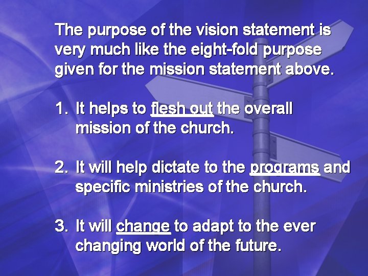 The purpose of the vision statement is very much like the eight-fold purpose given The purpose of the vision statement is very much like the eight-fold purpose given