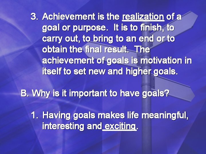 3. Achievement is the realization of a goal or purpose. It is to finish, 3. Achievement is the realization of a goal or purpose. It is to finish,