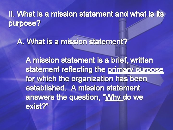 II. What is a mission statement and what is its purpose? A. What is II. What is a mission statement and what is its purpose? A. What is