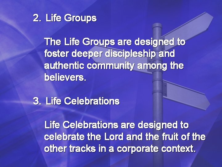 2. Life Groups The Life Groups are designed to foster deeper discipleship and authentic 2. Life Groups The Life Groups are designed to foster deeper discipleship and authentic