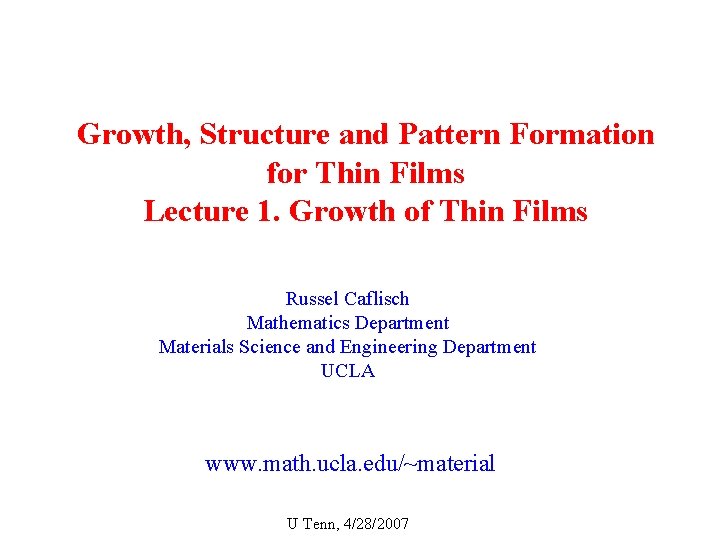 Growth, Structure and Pattern Formation for Thin Films Lecture 1. Growth of Thin Films