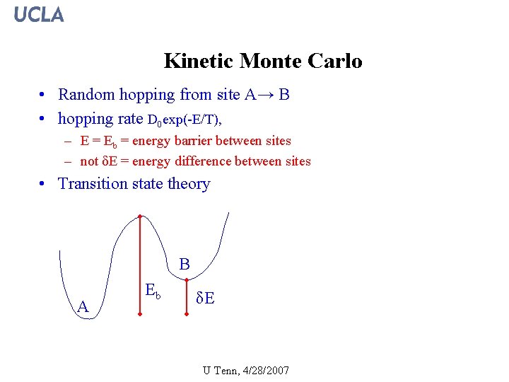 Kinetic Monte Carlo • Random hopping from site A→ B • hopping rate D