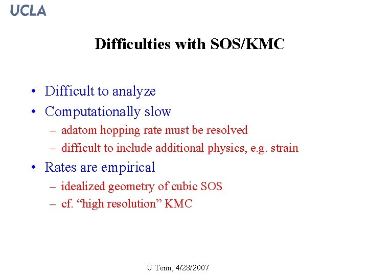 Difficulties with SOS/KMC • Difficult to analyze • Computationally slow – adatom hopping rate