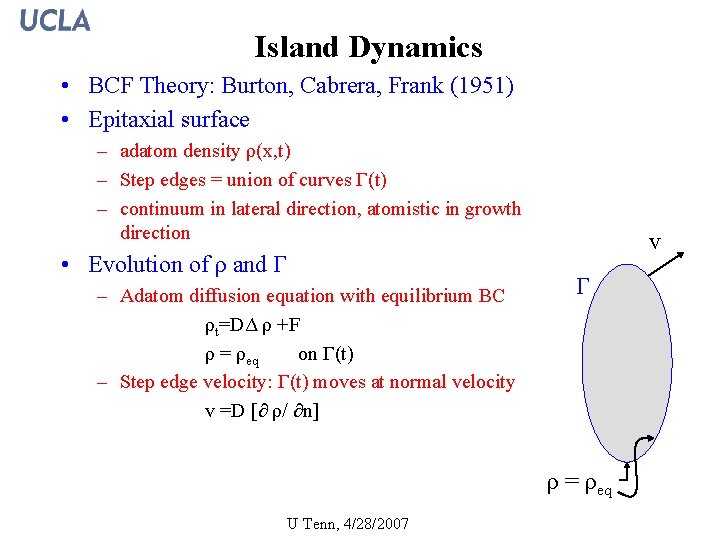 Island Dynamics • BCF Theory: Burton, Cabrera, Frank (1951) • Epitaxial surface – adatom