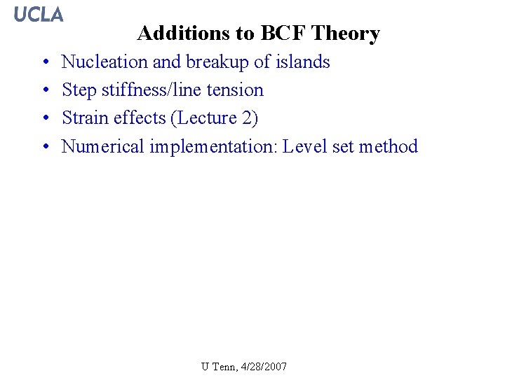 Additions to BCF Theory • • Nucleation and breakup of islands Step stiffness/line tension