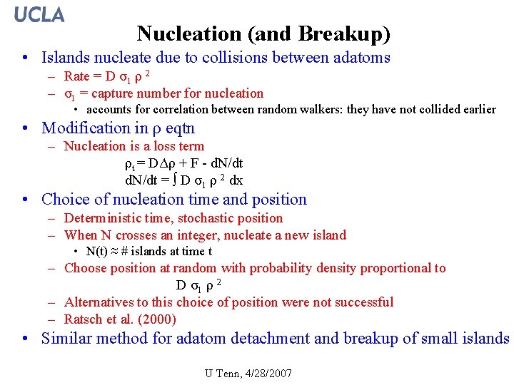 Nucleation (and Breakup) • Islands nucleate due to collisions between adatoms – Rate =