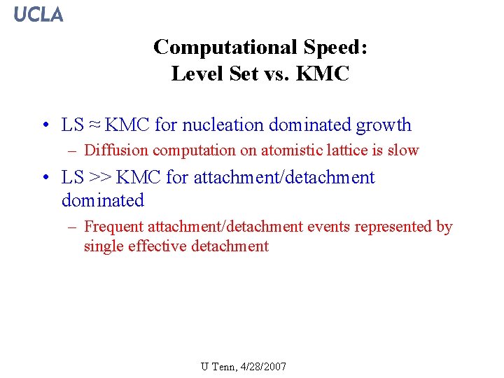 Computational Speed: Level Set vs. KMC • LS ≈ KMC for nucleation dominated growth