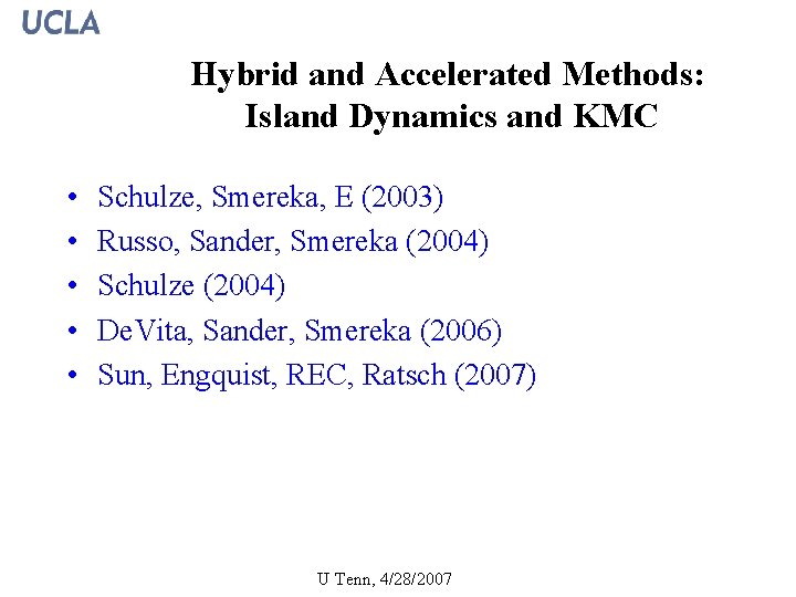 Hybrid and Accelerated Methods: Island Dynamics and KMC • • • Schulze, Smereka, E