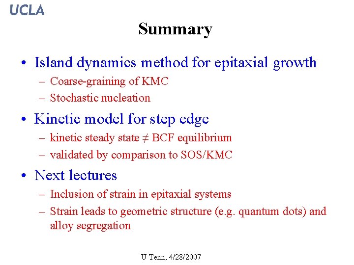 Summary • Island dynamics method for epitaxial growth – Coarse-graining of KMC – Stochastic