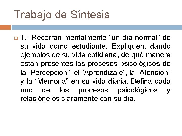 Trabajo de Síntesis 1. - Recorran mentalmente “un día normal” de su vida como