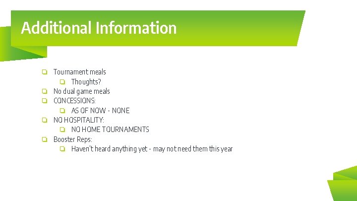 Additional Information ❏ Tournament meals ❏ Thoughts? ❏ No dual game meals ❏ CONCESSIONS: